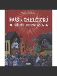 Hus a Chelčický: Příběh jejich doby - náhled
