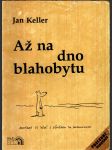 Až na dno blahobytu keller jan - náhled