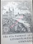 Almanach tři sta padesát let gymnázia litomyšl - kolektiv autorů - náhled