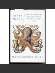 Other Minds. The Octopus and the Evolution of Intelligent Life [filozofie vědy, dějiny vědy, evoluce, evoluční biologie, podmořská biologie, chobotnice] - náhled