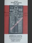 Křížová cesta maxmiliána maria kolbeho v následování krista - mechtenberg theo - náhled