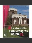 Prahou s otevřenýma očima II. [průvodce po zajímavých místech Prahy, Praha, historie, příběhy, vyprávění o osobnostech, umění] - náhled