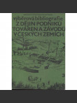 Výběrová bibliografie z dějin podniků, továren a závodů v Českých zemích, díl 3. - náhled