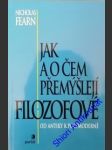Jak a o čem přemýšlejí filozofové - fearn nicholas - náhled
