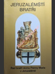 Jeruzalémští bratři - řád bratří domu panny marie v jeruzalémě - tollner pavel fam ot - náhled