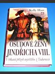 Osudové ženy Jindřicha VIII. - Vrtkavá přízeň největšího z Tudorovců - náhled