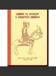 Umění 13. století v českých zemích [románská a gotická architektura - hrady, kostely, kláštery,  stavební historie; malba, obrazy deskové, nástěnné, knižní; sochařství; panovník, šlechta, církev, církevní řády, Přemyslovci, středověk, Český stát, PVH] - náhled