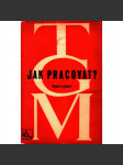Jak pracovat? Přednášky z roku 1898 (edice: Živá věda, sv. 18) [T. G. Masaryk, vzdělání; obálka a vazba František Tichý] - náhled