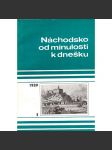 Náchodsko od minulosti k dnešku (edice: Vlastivědný sborník muzeí náchodského okresu, sv. 3) [Náchod, Česká Skalice, mj. M. Šáda - K vyzbrojování českoslov. stálých opevnění 1935-38; Monolitické kříže, Ikonografie Broumovského kláštera) - náhled