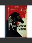 Z dávných věků. Starořecké báje a pověsti pro dospívající mládež (edice: Knihovna nové obzory, sv. 61) [Staré Řecko, pověsti, mj. O zlu, O slunci, O potopě, O trestu, O pěvci, O prstenu] - náhled