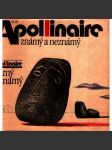 Apollinaire známý a neznámý. Výbor z básnického díla (Guillaume Apollinaire, poezie, Bestiář aneb Orfeův průvod, Alkoholy, Kaligramy, Básně pro Lou, nalezené básně) - náhled