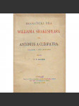 Antonius a Cleopatra. Tragedie v pěti jednáních (edice: Dramatická díla Williama Shakespeara, sv. XVIII.) [divadelní hra] - náhled