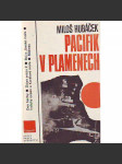 Pacifik v plamenech [druhá světová válka v Tichomoří, USA vs Japonsko, námořnictvo, mj. i Pearl Harbor, Midway] - náhled