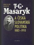 T. g. masaryk a česká slovanská politika 1882-1910 - náhled