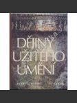Dějiny užitého umění [umělecké řemeslo, starověk, antika, středověk; Asie, Amerika, Afrika, Islám, Čína; křesťanské, románské, gotika, renesance, baroko; keramika, malba, dřevo, textil, sošky, nábytek, sklo, porcelán, kámen, výzdoba dekor kovy zlatnictví] - náhled