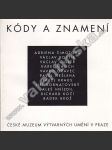 Kódy a znamení (výstavní katalog, malířství, sochařství, abstrakce, mj. Adriena Šimotová, Václav Boštík, Václav Cigler, Karel Malich, Pavel Nešleha, Aleš Hnízdil) - náhled