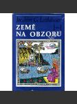 Země na obzoru. Slavní objevitelé naší Země od Kolumba po dobytí Antarktidy (cestovatelé, mořeplavci, Kryštof Kolumbus, Vasco da Gama, James Cook, H. Cortez, F. Pizarro, A. von Humboldt) - náhled