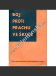 Boj proti prachu ve škole. Příručka pro učitele a vydržovatele škol (školství, škola, mj. Zábrana vzniku prachu, Hygienický úklid prachu) - náhled