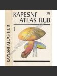 Kapesní atlas hub (edice: Obrazové atlasy) [houby našich lesů, houbaření, barevné ilustrace, mykologie] - náhled