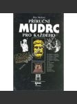 Příruční mudrc pro každého (aforismy, citáty, mj. Aristotelés, Karel Čapek, Casanova, A. P. Čechov, A. Dvořák, J. Fouché, Franz Kafka, I.Kant, S. Zweig) - náhled