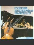 Světem hudebních nástrojů. O jejich vzniku a výrobě (hudba, hudební nástroje, historie, mj. Smyčcové nástroje, dechové nástroje, klavír, varhany; fotografie Petr Sirotek) - náhled