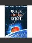 Mozek a jak ho cvičit (psychologie, myšlení, mj. Exekutivní a sociální funkce, Paměťová funkce, Emoční funkce, Jazyková funkce, Matematická funkce, Prostorová funkce) - náhled
