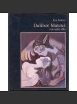 Dalibor Matouš - Malíř a Sestry spánku [český malíř - monografie, životopis, soupis díla] - náhled