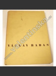Václav Rabas (malíř) Dílo Václava Rabasa 1908-1941 - soubor obrazů, kreseb a plastik (grafická příloha, podpis Václav Rabas) - náhled