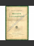 Masaryk a studenstvo (edice: Myšlenky a zájmy doby, sv. 5) [T. G. Masaryk, kultura a společnost, Československo, mj. Masarykova studia, Příchod do Prahy, Spor o Hilsnera (Hilsneriáda)] - náhled