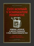 Čeští novináři v komparativní perspektivě: Hybridní, virtuální a mizející žurnalisté v post-transformační fázi - náhled