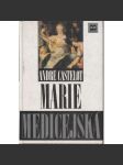 Marie Medicejská. Nepokoje vášně [francouzská královna] - náhled