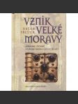 Vznik velké Moravy. Moravané, Čechové a střední Evropa v letech 791-871 [Velká Morava, raný středověk] - náhled