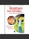 Rodičem bez nerváků. Já budu rodič, ty buď dítě (psychologie, výchova dítěte, rodiče) - náhled
