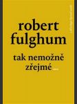 Tak nemožně zřejmé fulghum robert - náhled