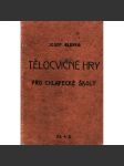 Tělocvičné hry pro chlapecké školy (škola, tělocvik, Rakousko-Uhersko, mj. Hry během, Hry velkým míčem házeným, Hry velkým míčem kopaným) - náhled