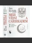 Mezi Vídní a Cařihradem 1. Utváření balkánských národů [Jugoslávie, Srbsko, Chorvatsko, Slovinsko, Černá Hora, Makedonie, Bulharsko, Rumunsko, Řecko, Dalmácie, Albánie, Bosna a Hercegovina, Osmanská říše] - náhled
