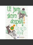 Už jsem skoro dospělý! Co se to děje? (psychologie, dospívání) - náhled
