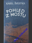 Pohled z mostu - švestka karel - náhled