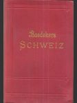 Baedeckers schweiz - die schweiz nebst den angrenzenden teilen von oberitalien, savoyen und tirol - náhled