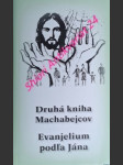 STARÝ ZÁKON - Druhá kniha Machabejcov - NOVÝ ZÁKON - Evanjelium podla Jána - náhled