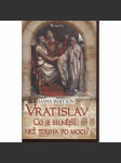 Vratislav: Co je silnější než touha po moci? - náhled