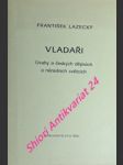 VLADAŘI - Úvahy o českých dějinách a národních světcích - LAZECKÝ František - náhled