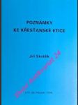 Poznámky ke křesťanské etice - skoblík jiří - náhled