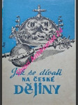 Jak se dívat na naše dějiny - smékal bedřich - náhled