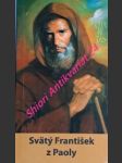 ŽIVOT SVÄTÉHO FRANTIŠKA Z PAOLY napísaný anonymne jedným z jeho učeníkov a súčasníkov (1502) - náhled