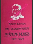 Náš nezabudnutelný dr. štefan moyses - kliman andrej - náhled