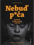 Nebuď p*ča aneb jak (ne)pracovat s dětmi tomáš morávek - náhled