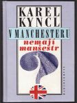 V manchesteru nemají manšestr kyncl karel - náhled