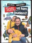 Tati, už tam budem? bernatský vojtěch - náhled