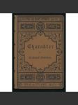 Charakter. Deutsch von F. Dobbert [= Bibliothek der Gesamt-Litteratur; 756-759]	 [etika, výchova] - náhled